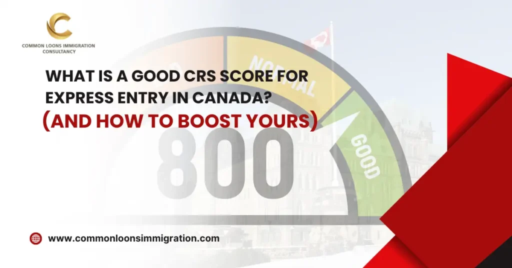 What is a Good CRS Score for Express Entry in Canada